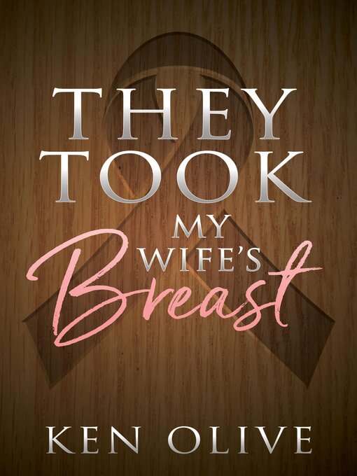 Title details for They Took My Wife's Breast by Ken Olive - Available